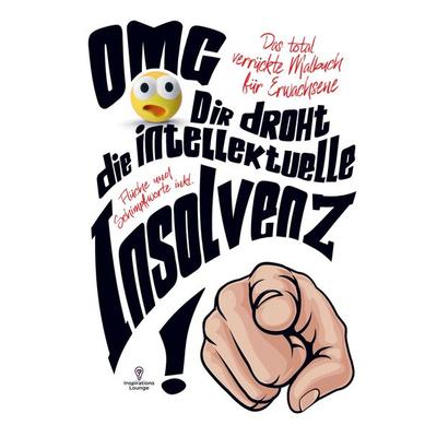 Malbuch für Erwachsene - OMG Dir droht die intellektuelle Insolvenz !, Taschenbuch von S&L Inspirations Lounge, Bookmundo, 978-94-037-1684-8