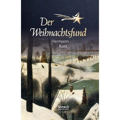 Kurz, H: Weihnachtsfund, Gebundene Ausgabe von Hermann Kurz, Severus Verlag, 978-3-95801-171-7