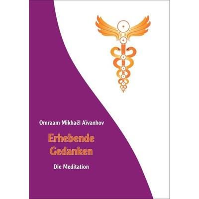 Erhebende Gedanken - Die Meditation, Taschenbuch von Omraam Mikhael Aivanhov, Prosveta Deutschland, 978-3-89515-123-1