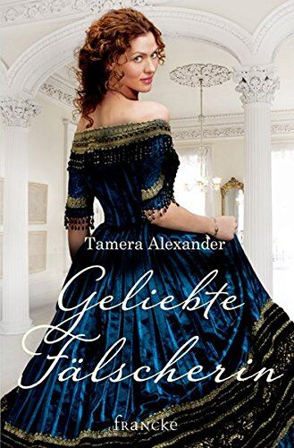 Tamera Alexander - Geliebte Fälscherin - Preis vom 01.10.2026 17:08:56 h