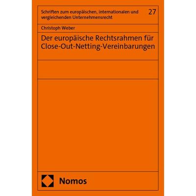 Der europäische Rechtsrahmen für Close-Out-Netting-Vereinbarungen, Taschenbuch von Christoph Weber, Nomos, 978-3-7560-0855-1