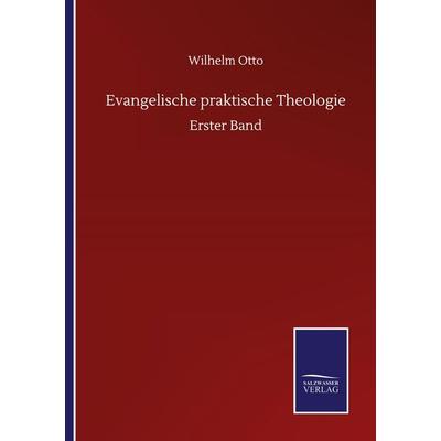 Evangelische praktische Theologie, Taschenbuch von Wilhelm Otto, BoD - Books on Demand, 978-3-7525-0536-8