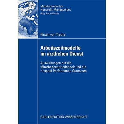 Arbeitszeitmodelle im ärztlichen Dienst, Taschenbuch von Kirstin Trotha, Betriebswirtschaftlicher Verlag Gabler, 978-3-8349-1291-6