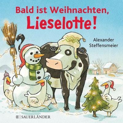 Bald ist Weihnachten, Lieselotte!, Gebundene Ausgabe von Alexander Steffensmeier, Fischer Sauerländer, 978-3-7373-5234-5
