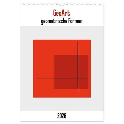 GeoArt - geometrische Formen (Wandkalender 2026 DIN A3 hoch), CALVENDO Monatskalender