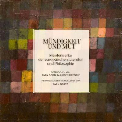 Bibliothek Europa: Mündigkeit und Mut - Johann Wolfgang von Goethe,Bibliothek Europa,Sven Görtz,John Polidori,Franz Kafka, Audio, 9783754524978