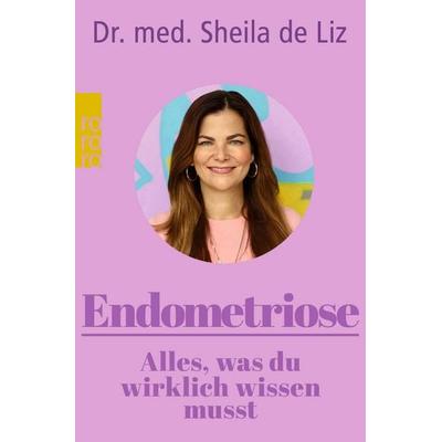 Endometriose – Alles, was du wirklich wissen musst, Taschenbuch von Sheila de Liz, Rowohlt Taschenbuch, 978-3-499-01415-4