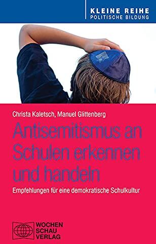 Christa Kaletsch - Antisemitismus an Schulen – erkennen und handeln: Empfehlungen für eine demokratische Schulkultur (Kleine Reihe - Politische Bildung) - Preis vom 10.10.2026 11:48:34 h