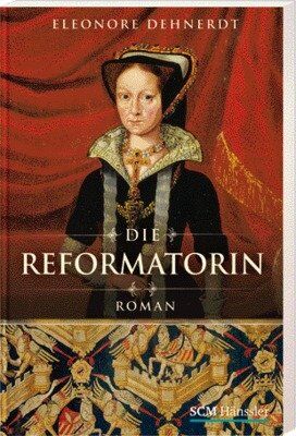 Eleonore Dehnerdt - Die Reformatorin: Elisabeth von Calenberg - Preis vom 05.10.2026 03:47:11 h