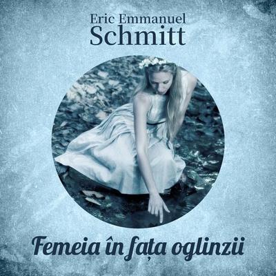 Femeia în fața oglinzii - Eric Emmanuel Schmitt, Audio, 9789152146101