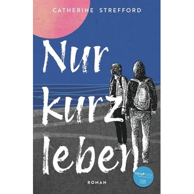 Nur kurz leben, Taschenbuch von Catherine Strefford, Tolino media, 978-3-695-60587-3