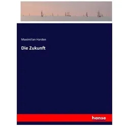 Die Zukunft, Belletristik von Maximilian, Harden