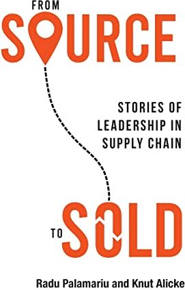 Radu Palamariu - From Source to Sold: Stories of Leadership in Supply Chain - Preis vom 11.10.2026 15:43:13 h