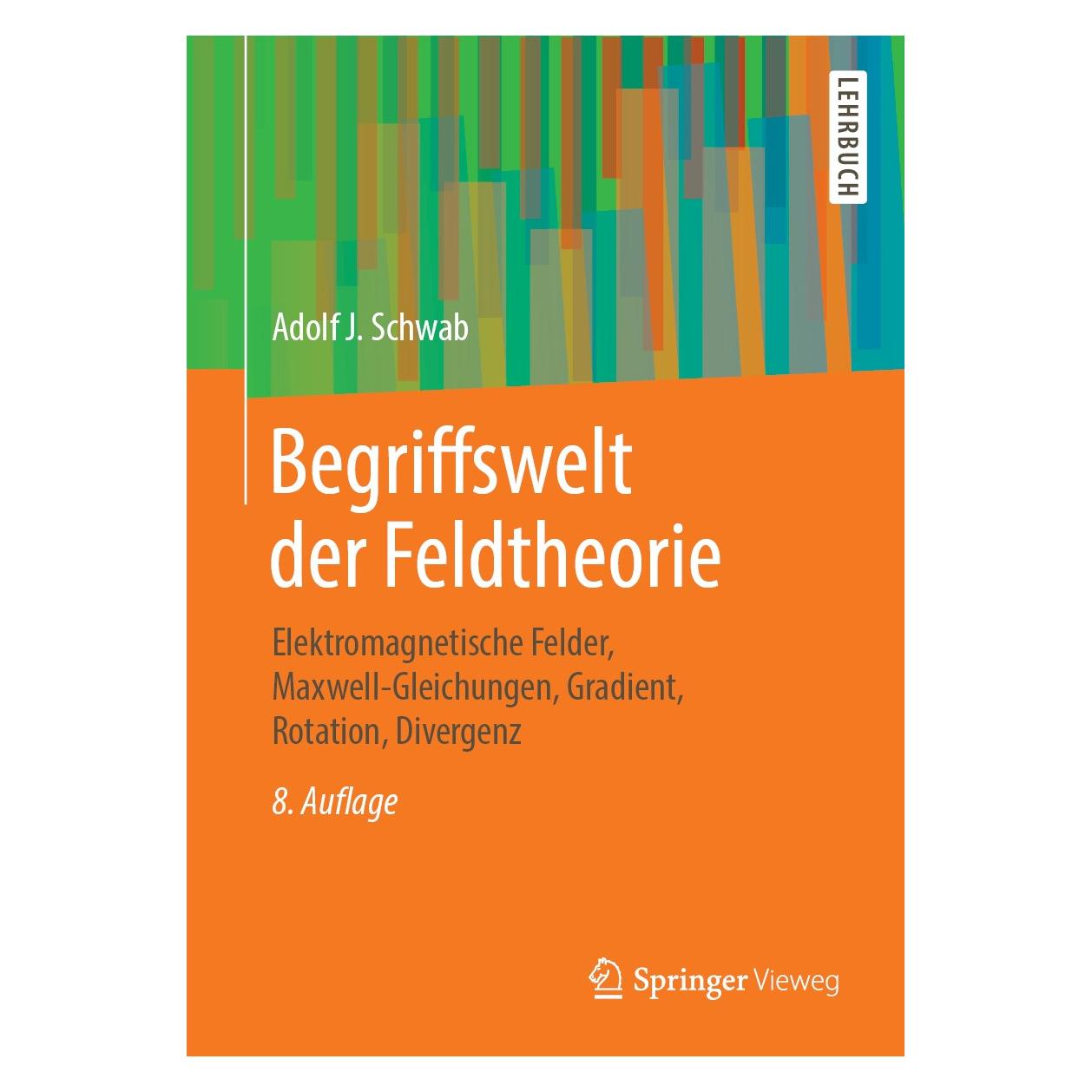 Springer Begriffswelt der Feldtheorie (Deutsch, Hardcover, Adolf J. Schwab) (9783662583913)