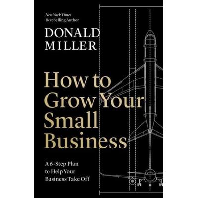 How to Grow a Small Business ITPE, Taschenbuch von Donald Miller, HarperCollins, 978-1-4002-3534-6