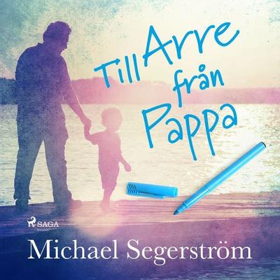 Till Arre från pappa - Michael Segerström, Audio, 9788711878712