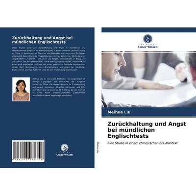 Zurückhaltung und Angst bei mündlichen Englischtests, Taschenbuch von Meihua Liu, Verlag Unser Wissen, 978-620-3-96035-8