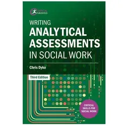 Writing Analytical Assessments in Social Work, Fachbücher von Chris Dyke