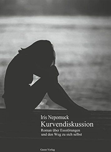Iris Nepomuck - Kurvendiskussion: Ein Roman über Essstörungen und den Weg zu sich selbst. - Preis vom 15.10.2026 23:06:25 h