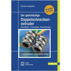 Der gleichläufige Doppelschneckenextruder, Belletristik von Klemens Kohlgrüber