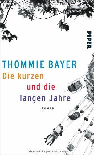 Thommie Bayer - Die kurzen und die langen Jahre: Roman - Preis vom 04.10.2026 03:51:26 h
