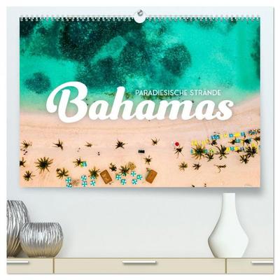 Bahamas - Paradiesische Strände. (hochwertiger Premium Wandkalender 2026 DIN A2 quer), Kunstdruck in Hochglanz