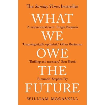 What We Owe The Future, Taschenbuch von William MacAskill, Oneworld Publications, 978-0-86154-613-8