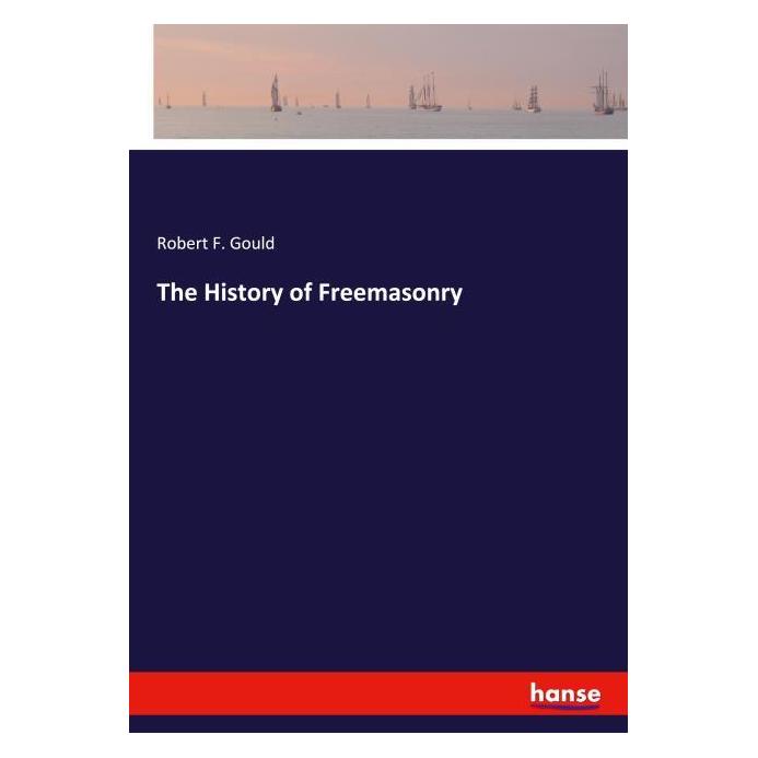 Hansebooks The History of Freemasonry (Englisch, Softcover, Robert F Gould) (56101033)