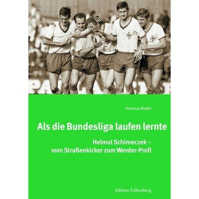 Als die Bundesliga laufen lernte, Gebundene Ausgabe von Hartmut Roder, Edition Falkenberg, 978-3-95494-190-2
