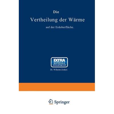 Die Vertheilung der Wärme auf der Erdoberfläche, Taschenbuch von Wilhelm Zenker, Springer Berlin, 978-3-662-32260-4