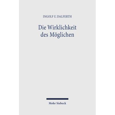 Die Wirklichkeit des Möglichen, Taschenbuch von Ingolf U. Dalferth, Mohr Siebeck, 978-3-16-148100-0