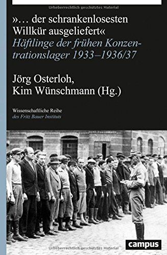 Jörg Osterloh - ... der schrankenlosesten Willkür ausgeliefert: Häftlinge der frühen Konzentrationslager 1933-1936/37 (Wissenschaftliche Reihe des Fritz Bauer Instituts) - Preis vom 02.10.2026 23:42:20 h