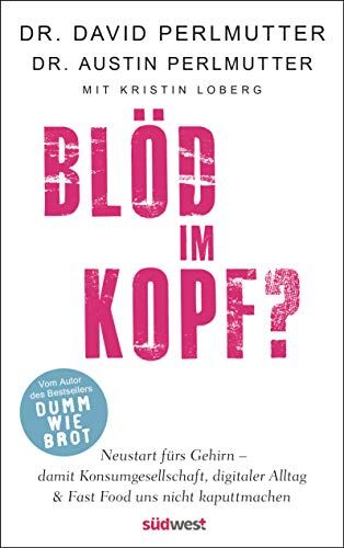 David Perlmutter - Blöd im Kopf?: Neustart fürs Gehirn - damit Konsumgesellschaft, digitaler Alltag & Fast Food uns nicht kaputtmachen - Mit 10-Tages-Brain-Detox-Programm und 50 vitalisierenden Rezepten - Preis vom 16.10.2026 11:41:07 h