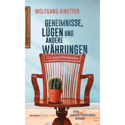 Geheimnisse, Lügen und andere Währungen, Taschenbuch von Wolfgang Ainetter, Haymon Verlag, 978-3-7099-7960-0