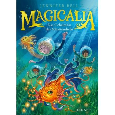 Magicalia - Das Geheimnis des Schattendiebs, Gebundene Ausgabe von Jennifer Bell, Carl Hanser, 978-3-446-28591-0