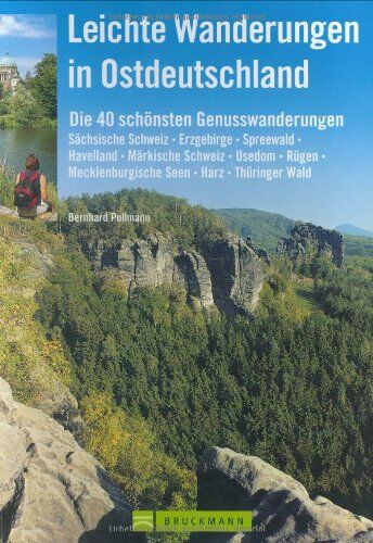 Bernhard Pollmann - Leichte Wanderungen in Ostdeutschland: Die 40 schönsten Genusswanderungen Sächsische Schweiz, Erzgebirge, Spreewald, Havelland, Märkische Schweiz, ... Seen, Usedom, Rügen, Harz, Thüringer Wald - Preis vom 30.09.2026 22:30:23 h