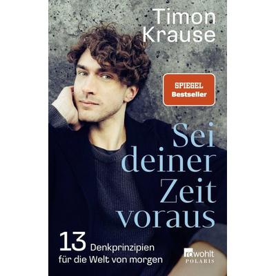 Sei deiner Zeit voraus, Taschenbuch von Timon Krause, Rowohlt Taschenbuch, 978-3-499-01431-4