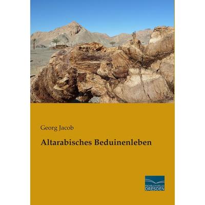 Altarabisches Beduinenleben, Taschenbuch von Georg Jacob, Fachbuchverlag Dresden, 978-3-95692-781-2