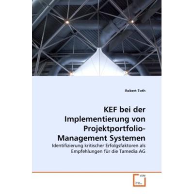 Toth, R: KEF bei der Implementierung von Projektportfolio-Ma, Taschenbuch von Robert Toth, VDM, 978-3-639-36647-1