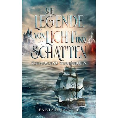 Die Legende von Licht und Schatten, Taschenbuch von Fabian Loche, BoD – Books on Demand, 978-3-7583-6393-1