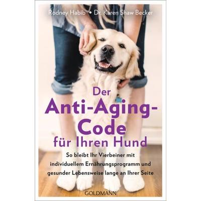 Der Anti-Aging-Code für Ihren Hund, Taschenbuch von Rodney Habib,Karen Shaw Becker, Goldmann, 978-3-442-22333-6