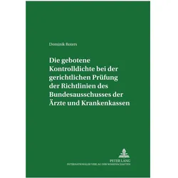 Die gebotene Kontrolldichte bei der gerichtlichen Prüfung der Richtlinien des Bundesausschusses der, Fachbücher von Dominik Roters