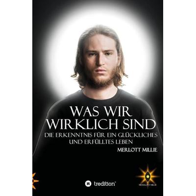 Was wir wirklich sind, Taschenbuch von Merrlott Millie, Tredition, 978-3-347-45709-6