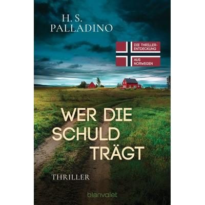 Wer die Schuld trägt, Taschenbuch von H.S. Palladino, Blanvalet, 978-3-7341-1272-0