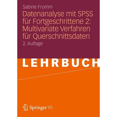 Datenanalyse mit SPSS für Fortgeschrittene 2: Multivariate Verfahren für Querschnittsdaten, Taschenbuch von Sabine Fromm, VS Verlag für