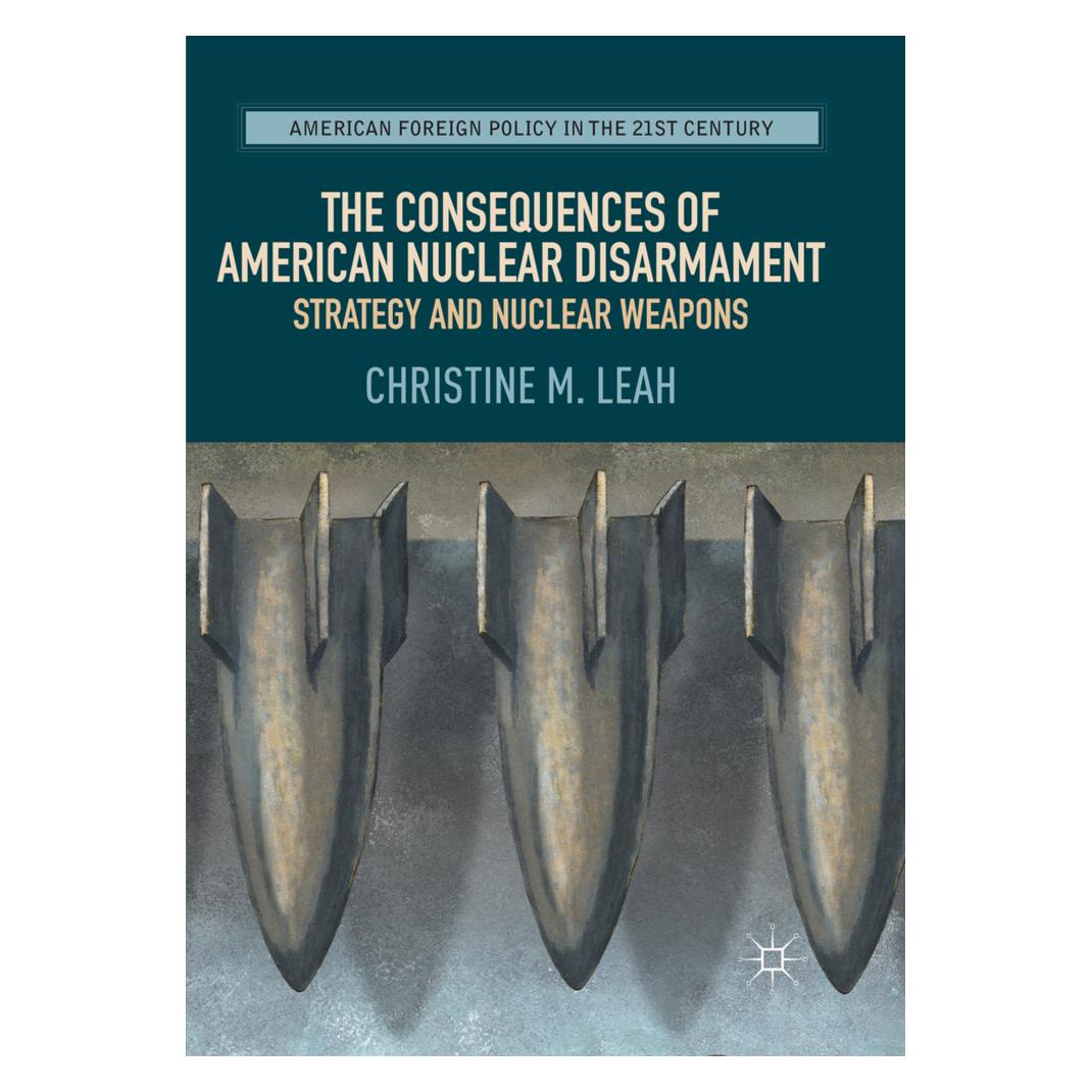Springer The Consequences of American Nuclear Disarmament (Englisch, Softcover, Christine M. Leah) (56006188)