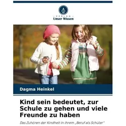 Kind sein bedeutet, zur Schule zu gehen und viele Freunde zu haben, Schulbücher von Dagma Heinkel
