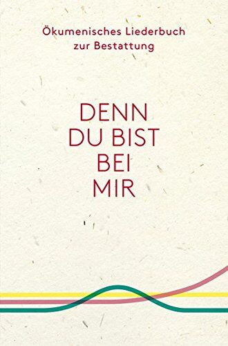 ACK Baden-Württemberg - Denn du bist bei mir - Ökumenisches Liederbuch zur Bestattung - Preis vom 19.10.2026 19:33:35 h