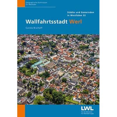 Städte und Gemeinden in Westfalen / Wallfahrtsstadt Werl, Gebundene Ausgabe von Carola Bischoff, Aschendorff, 978-3-402-14960-7
