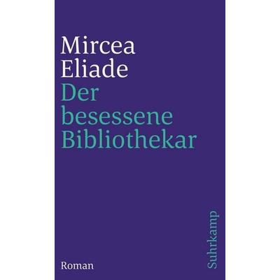 Der besessene Bibliothekar, Taschenbuch von Mircea Eliade, Suhrkamp
